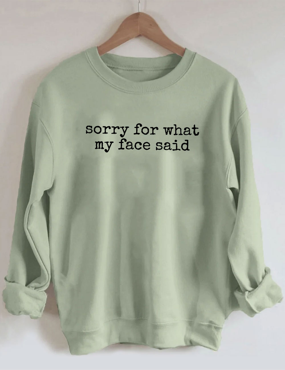 Sorry For The What My Face Said Funny Sweatshirt