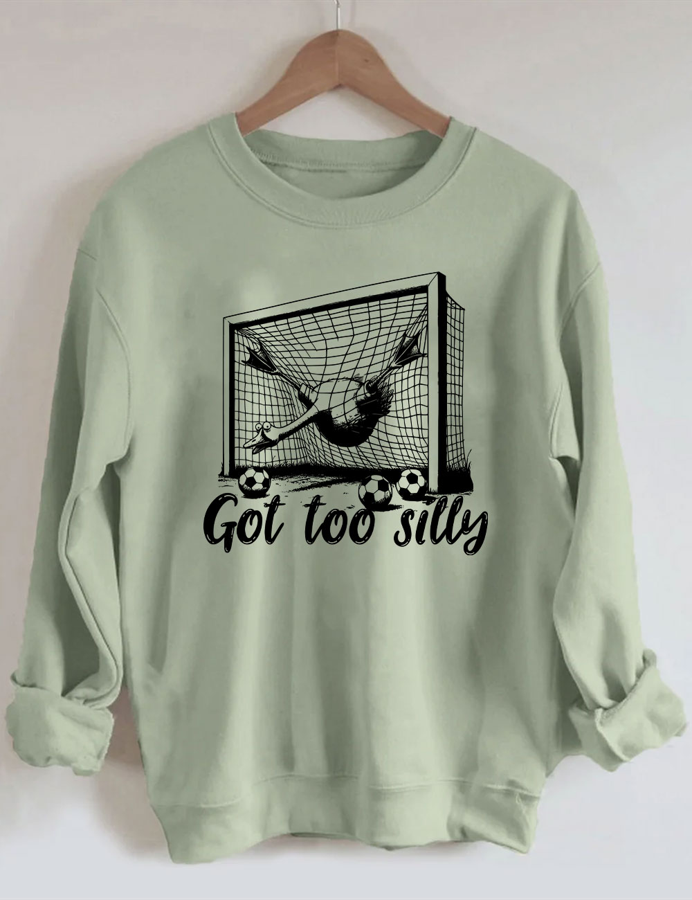 Got Too Silly Goose Funny Soccer Sweatshirt