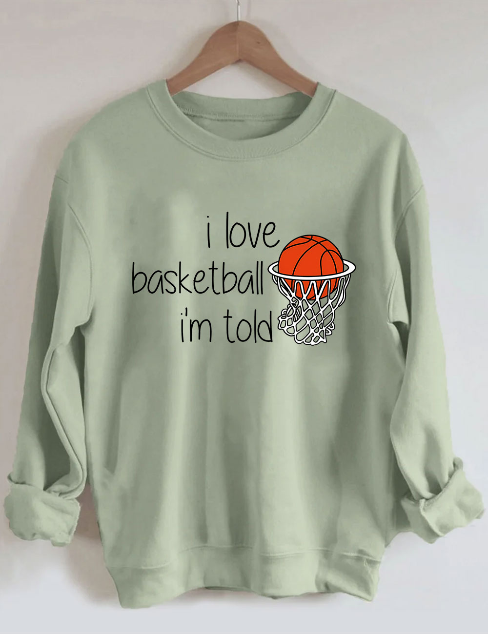 I Love Basketball I'm Told Funny Sweatshirt