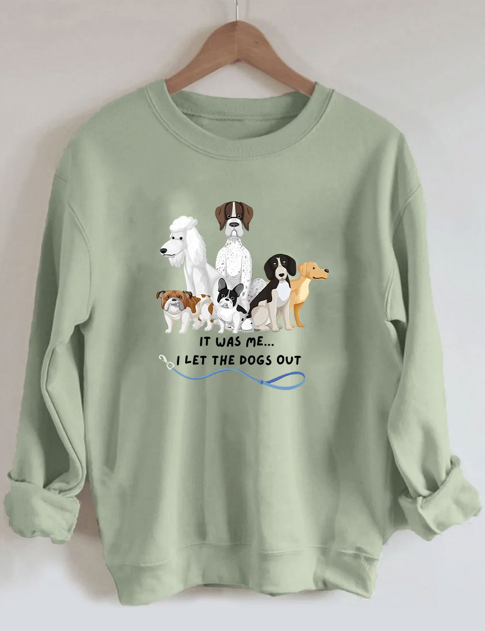 It Was Me I Let The Dogs Out Sweatshirt