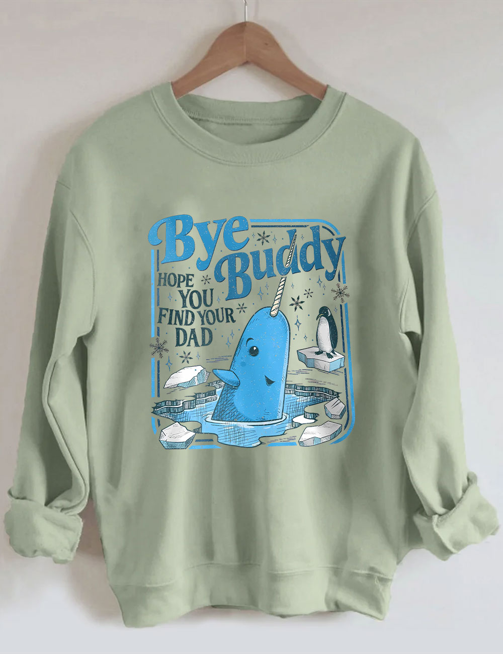 Bye Buddy Hope You Find Your Dad Funny Sweatshirt