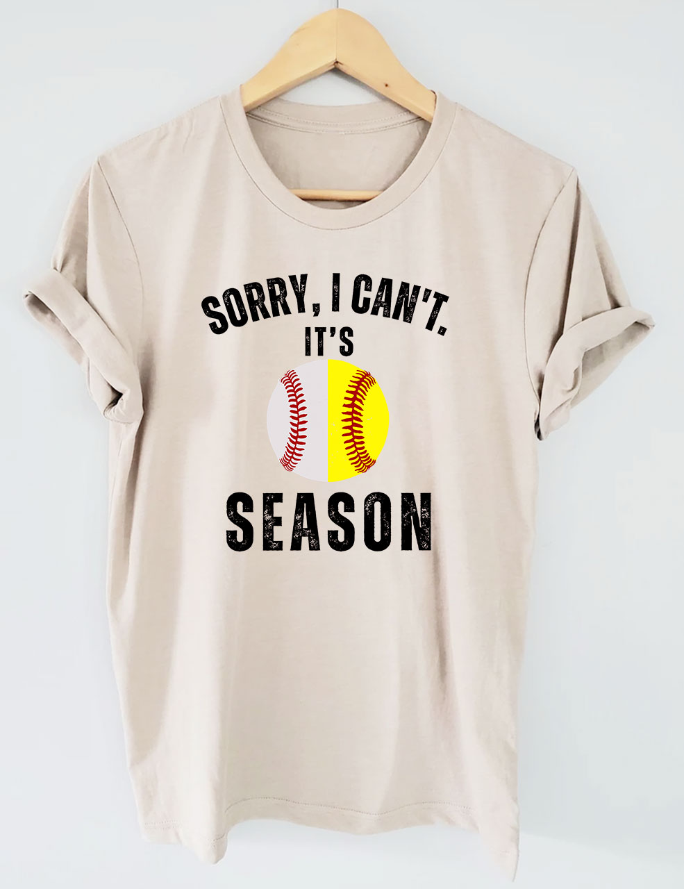 Sorry I can't it's Baseball and Softball Season T-shirt