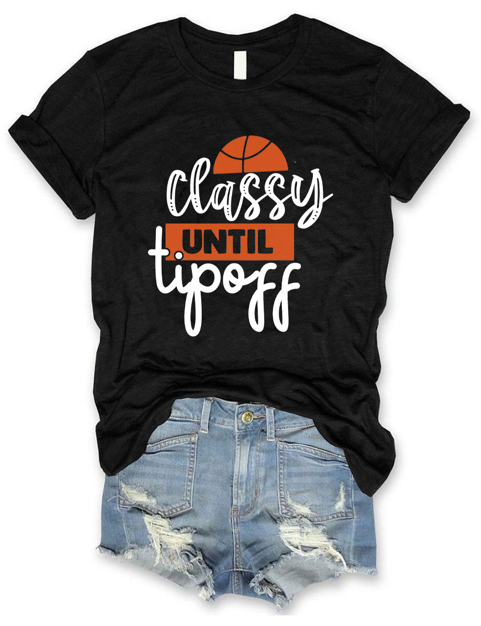 Classy Until Tip Off  Basketball T-shirt