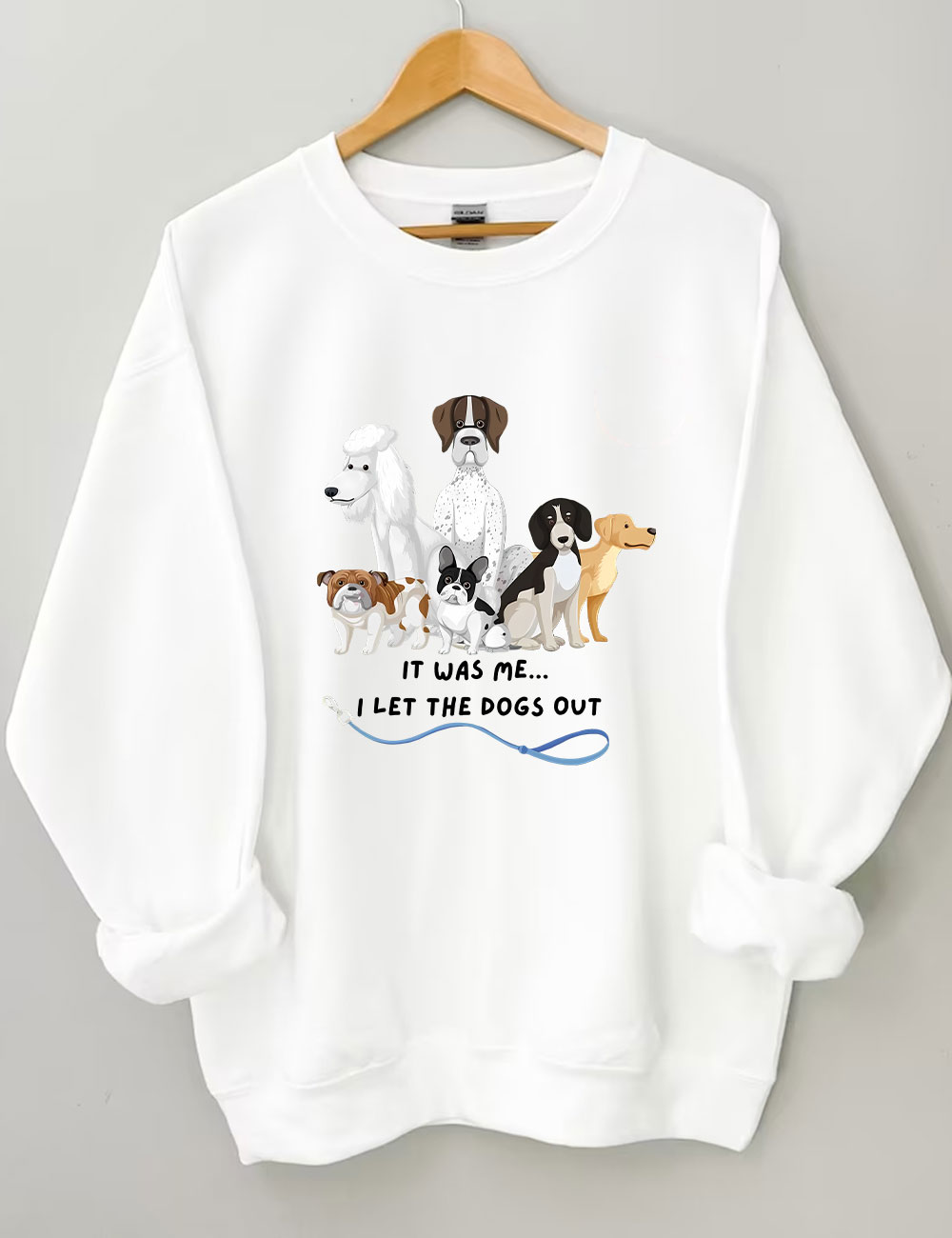 It Was Me I Let The Dogs Out Sweatshirt