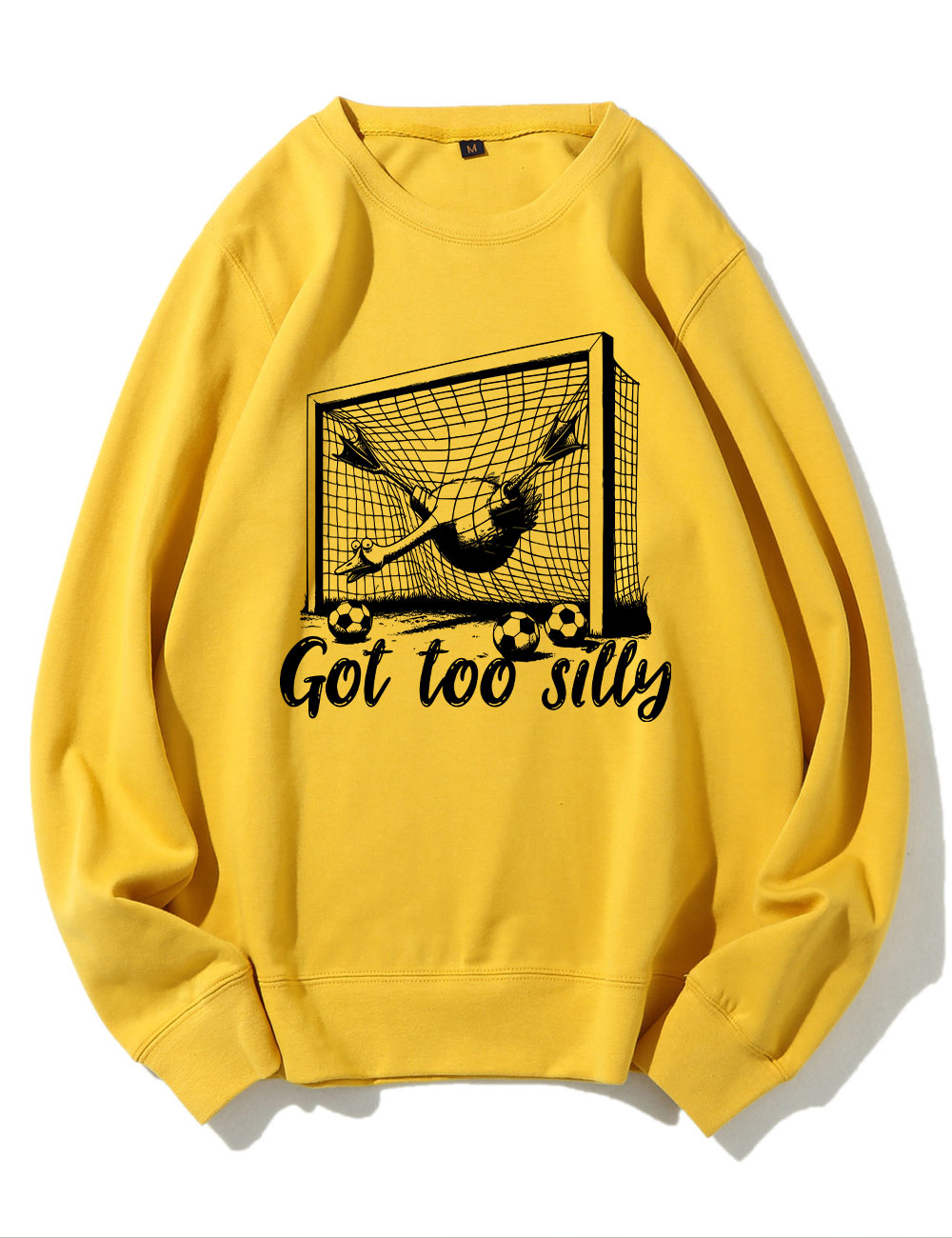 Got Too Silly Goose Funny Soccer Sweatshirt