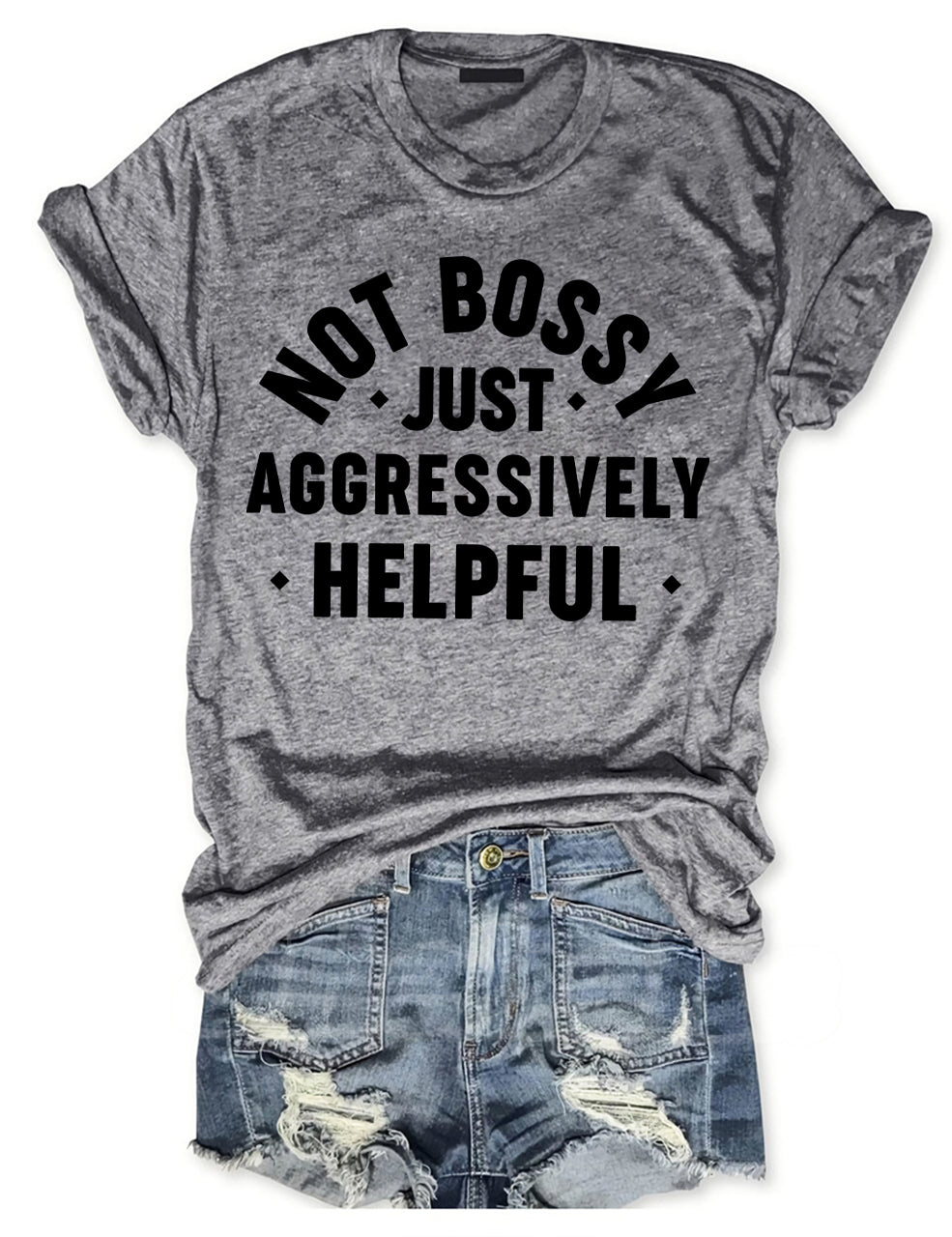 Not Bossy Aggressively Helpful T-shirt