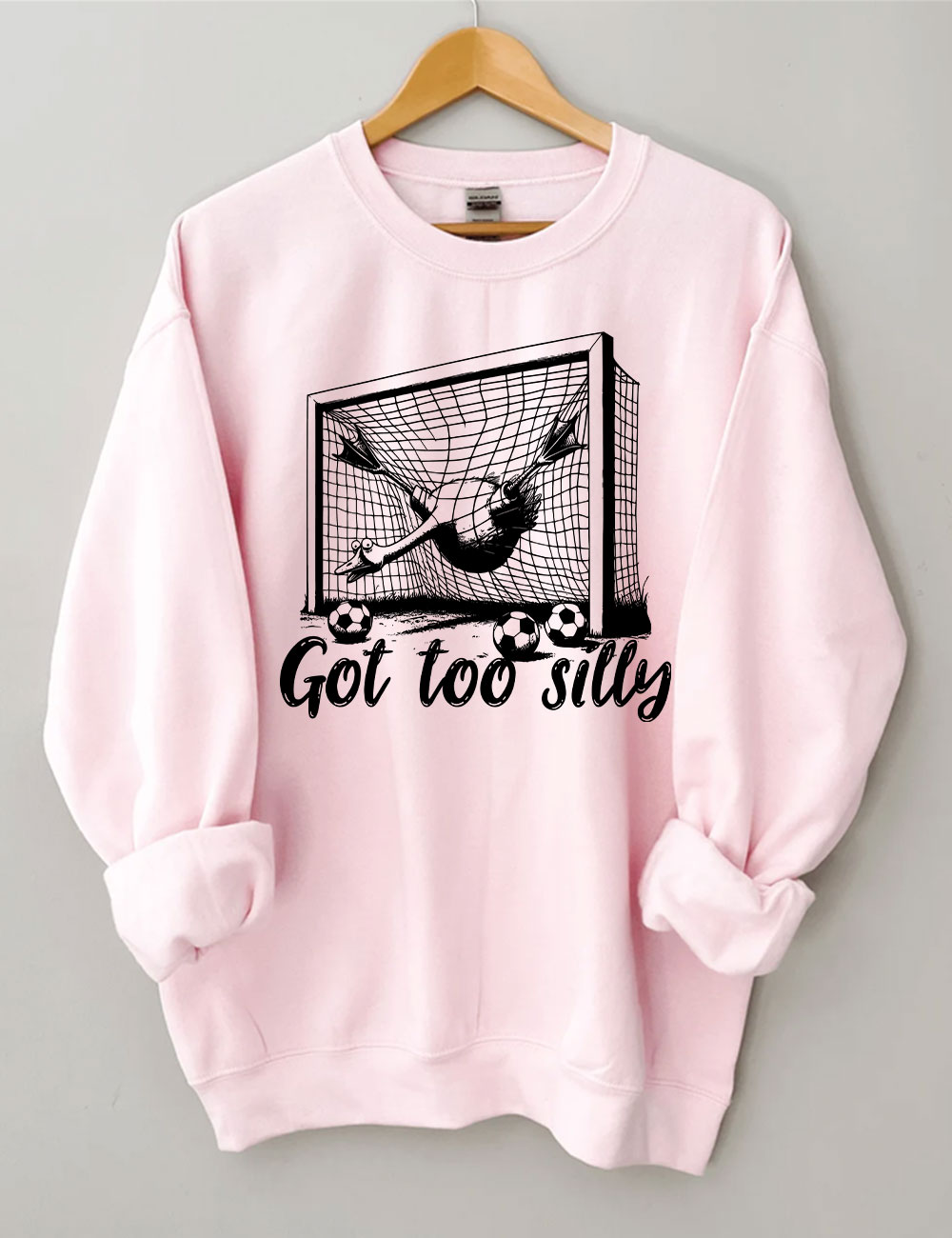 Got Too Silly Goose Funny Soccer Sweatshirt