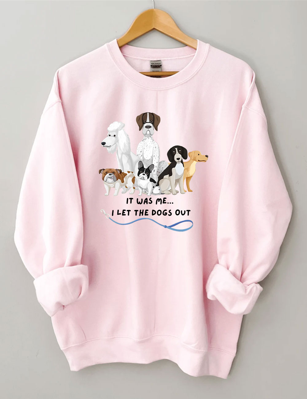 It Was Me I Let The Dogs Out Sweatshirt