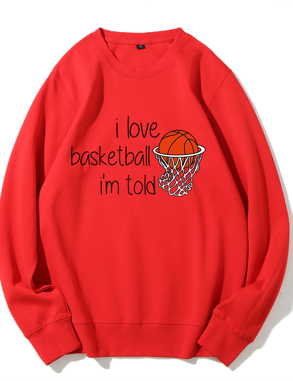 I Love Basketball I'm Told Funny Sweatshirt