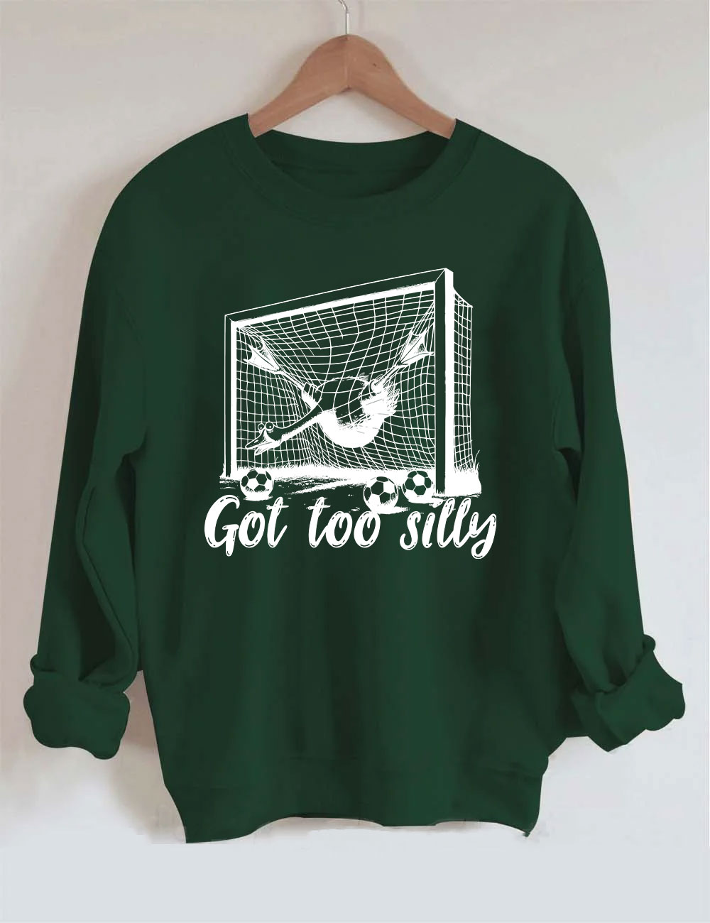 Got Too Silly Goose Funny Soccer Sweatshirt