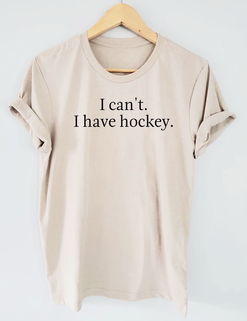 I Can't I Have Hockey Funny T-shirt
