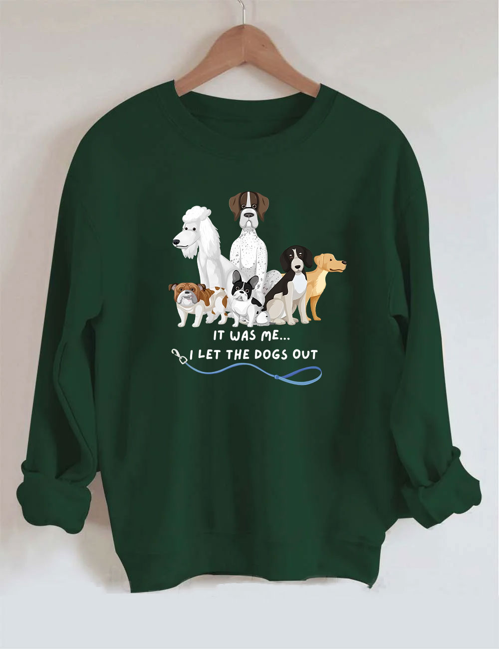 It Was Me I Let The Dogs Out Sweatshirt