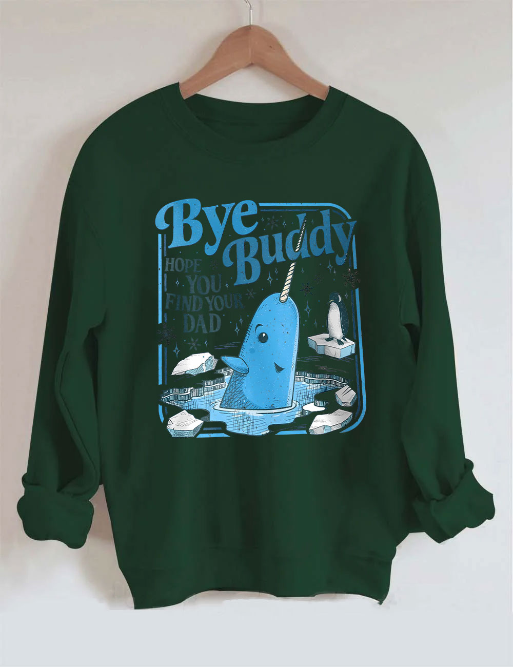 Bye Buddy Hope You Find Your Dad Funny Sweatshirt