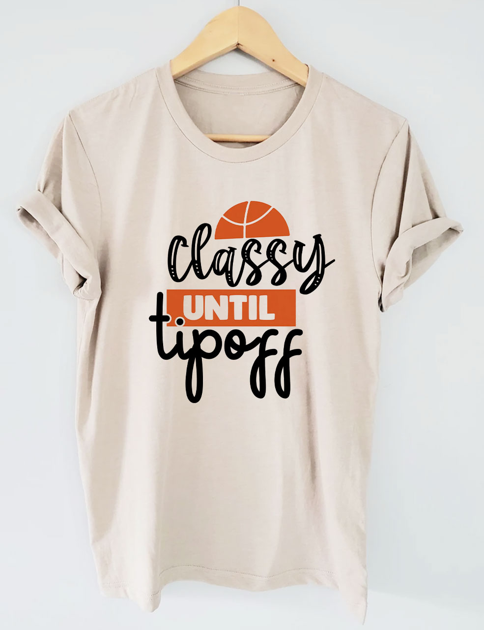 Classy Until Tip Off  Basketball T-shirt