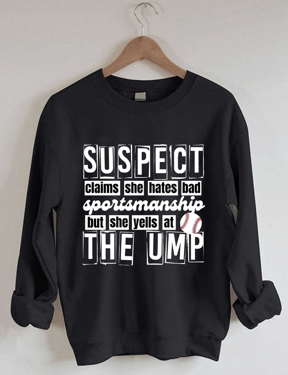 Suspect Claims She Hates Bad Sportsmanship Funny Baseball Mom  Sweatshirt