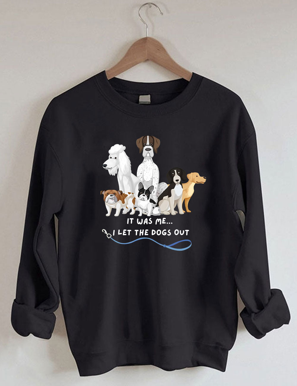 It Was Me I Let The Dogs Out Sweatshirt