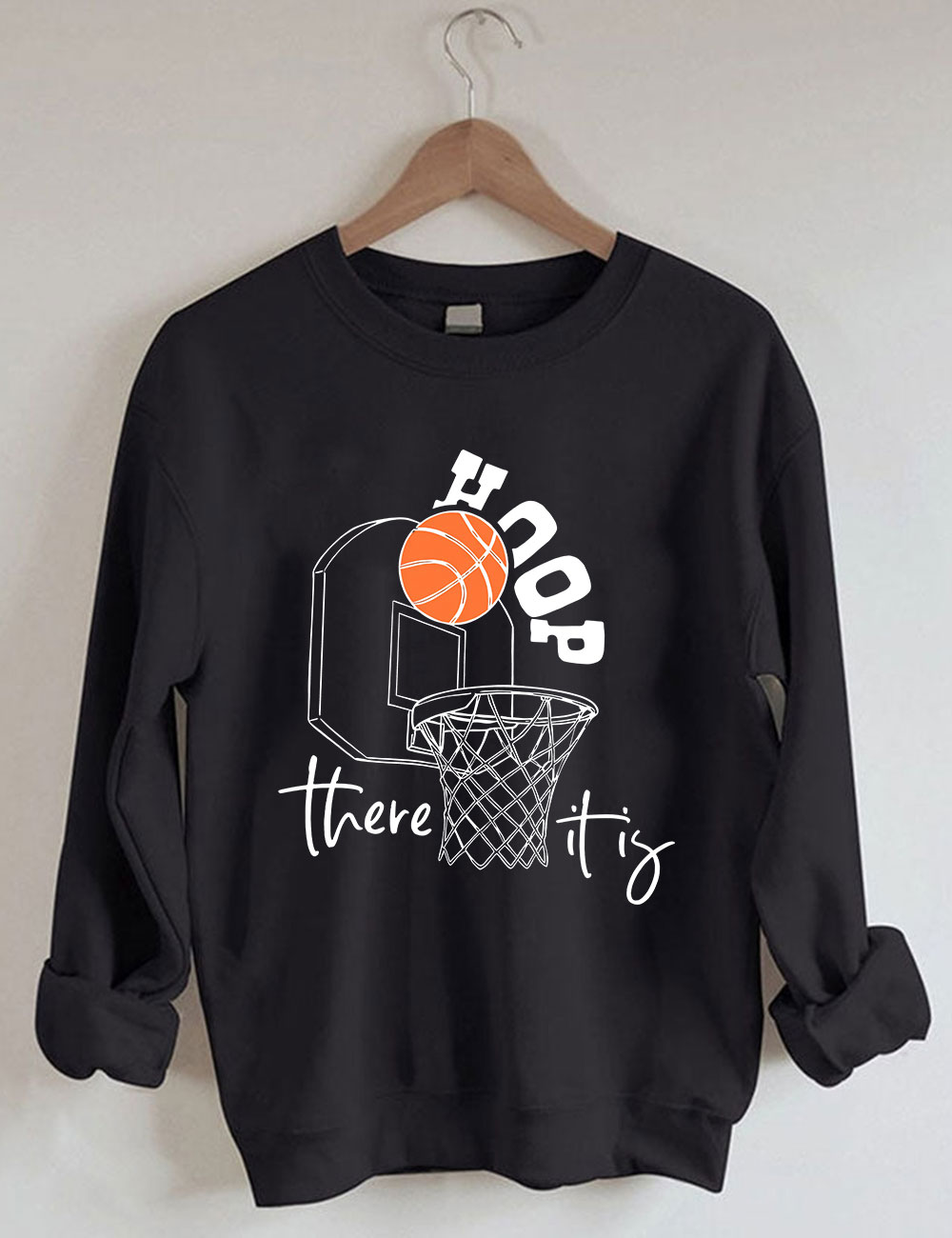 Hoop There It Is Basketball Funny Sweatshirt
