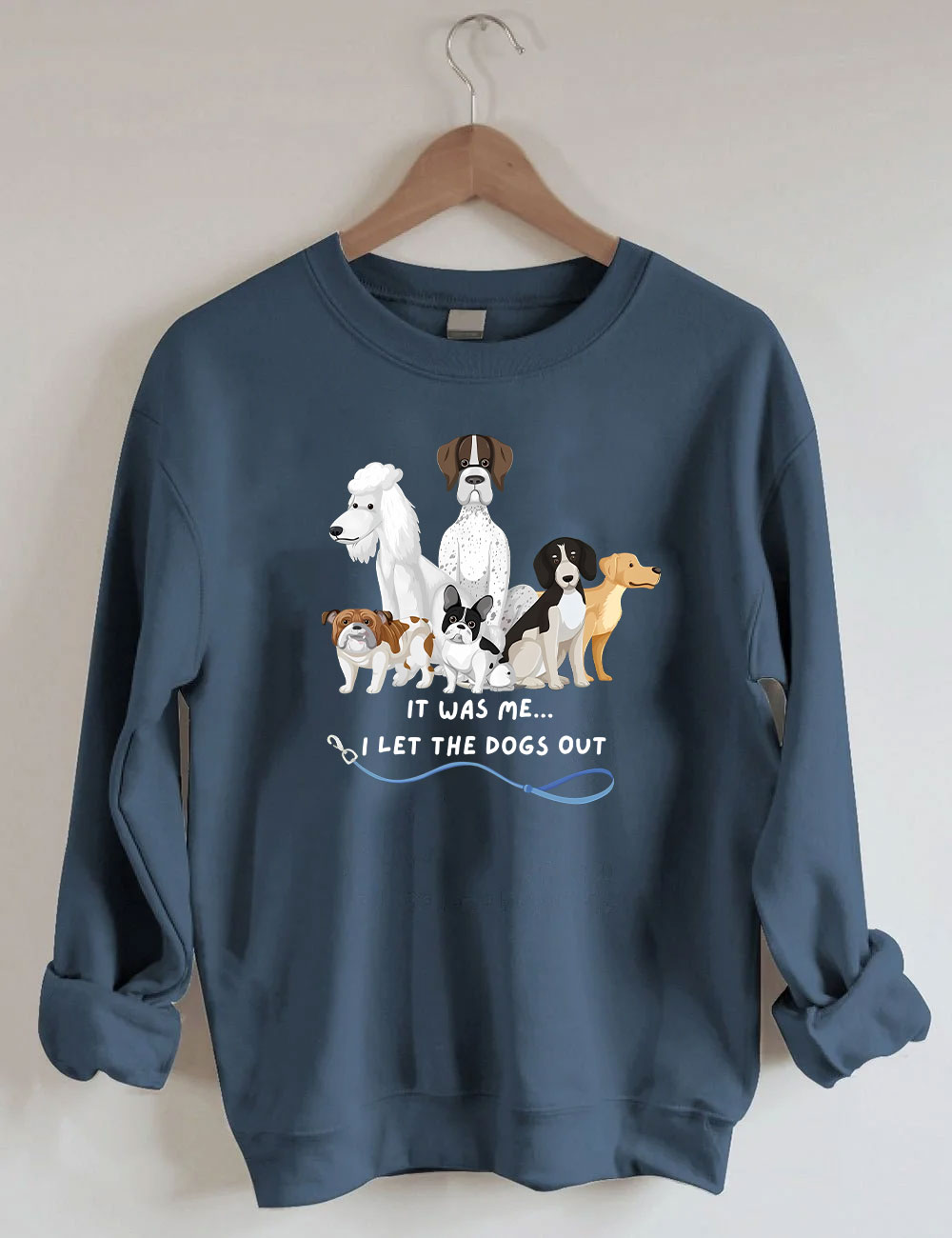 It Was Me I Let The Dogs Out Sweatshirt