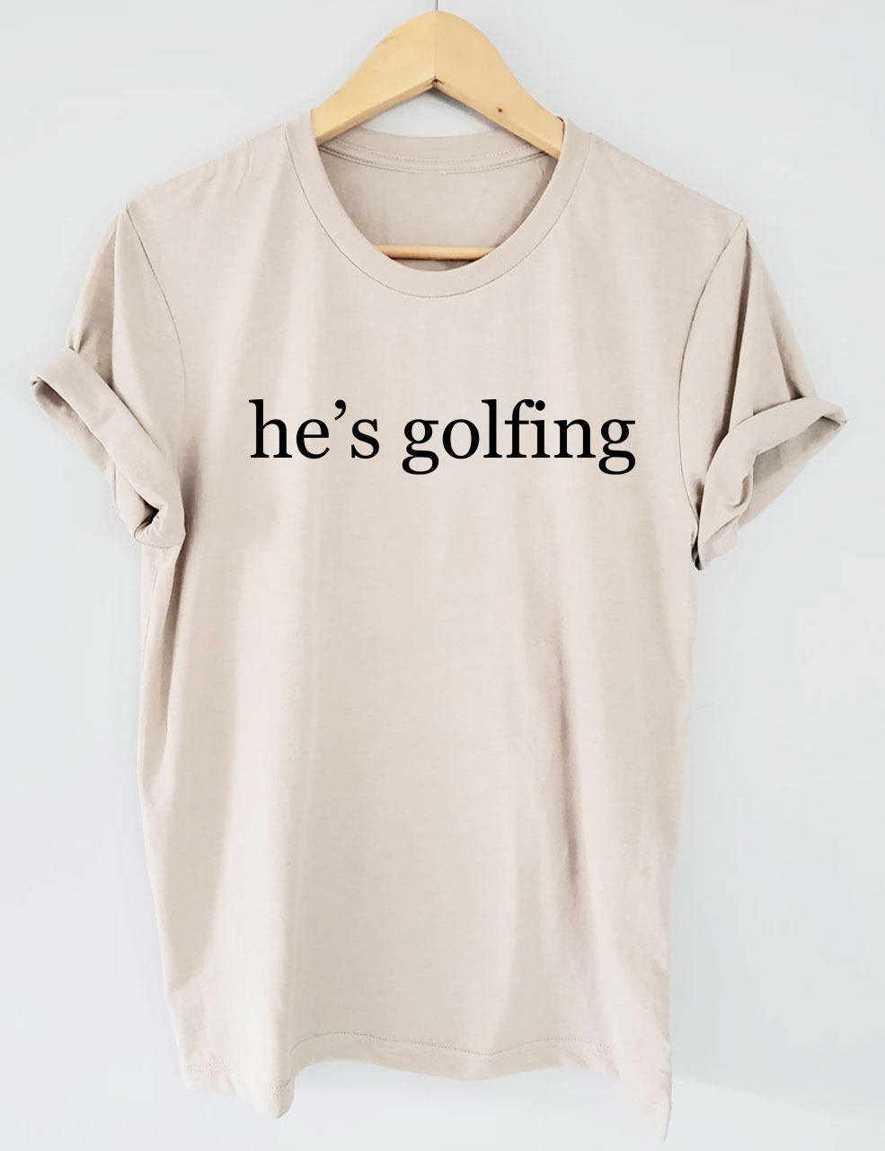 He's Golfing Funny T-shirt