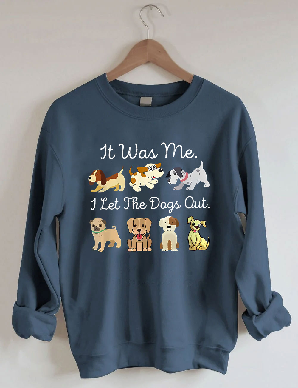 It Was Me I Let The Dogs Out Sweatshirt