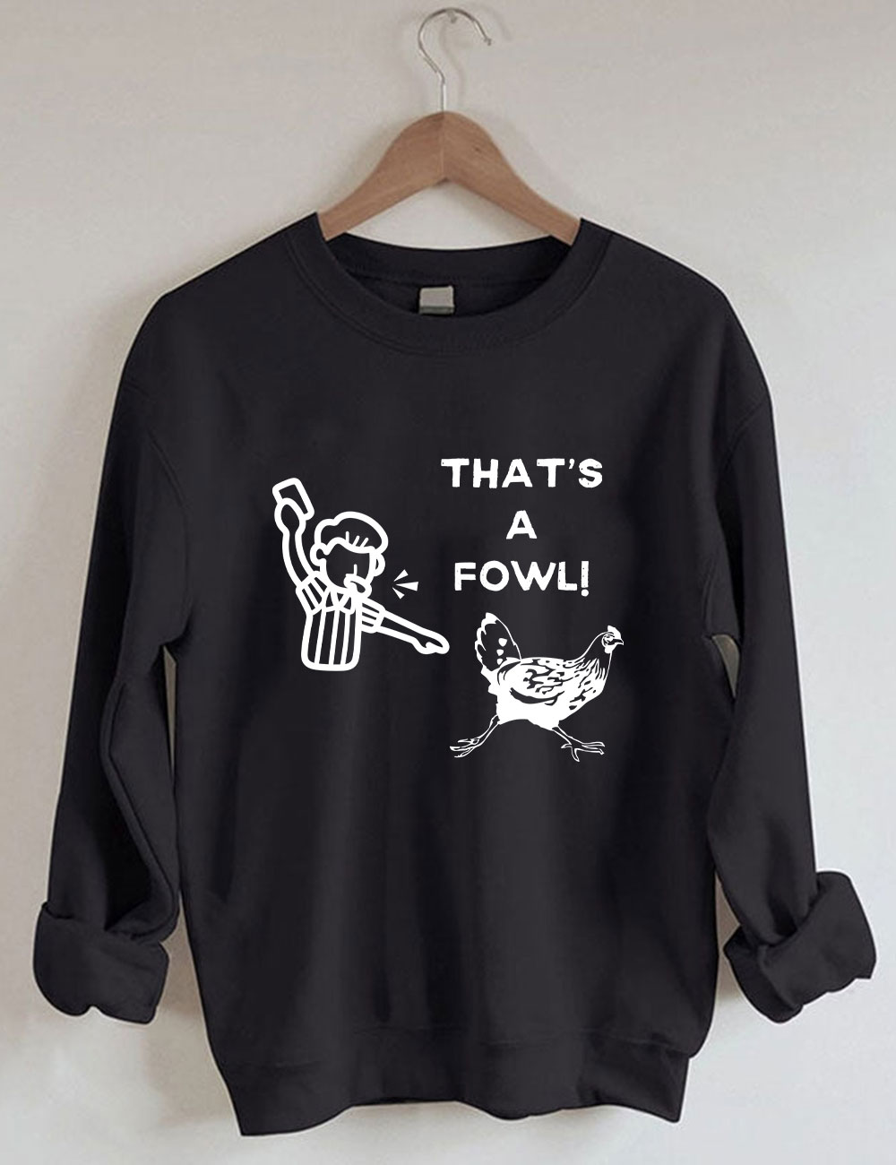 That's a Fowl  Funny Sweatshirt