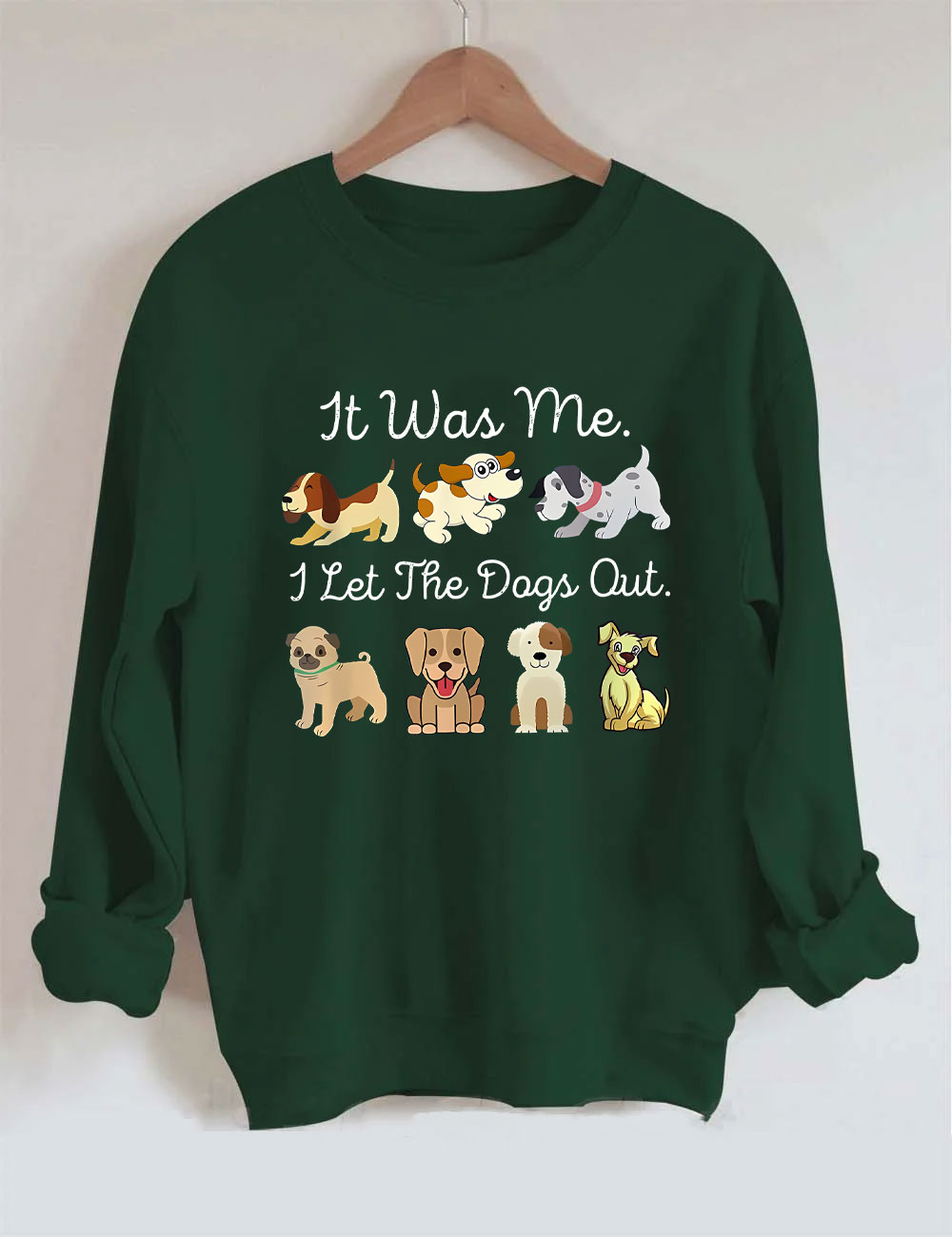 It Was Me I Let The Dogs Out Sweatshirt