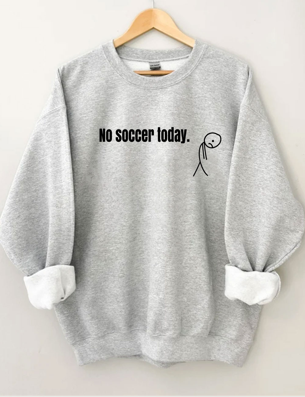 No Soccer Today Funny Sweatshirt