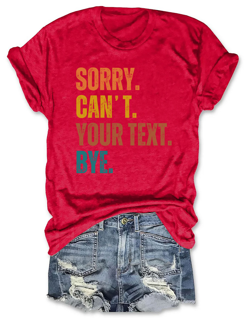 Sorry. Can't. Custom. Bye T-shirt