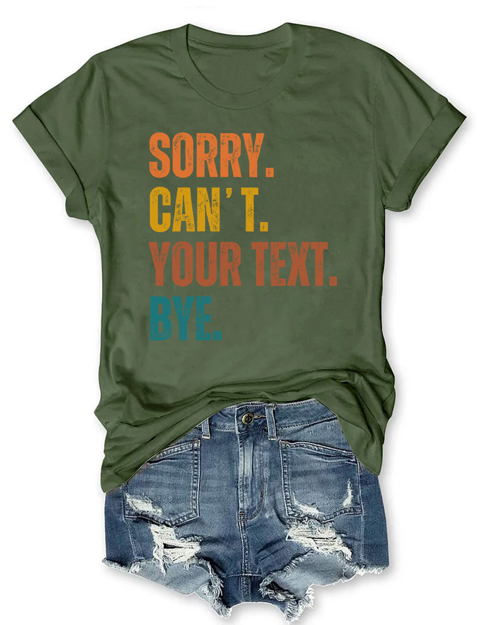 Sorry. Can't. Custom. Bye T-shirt