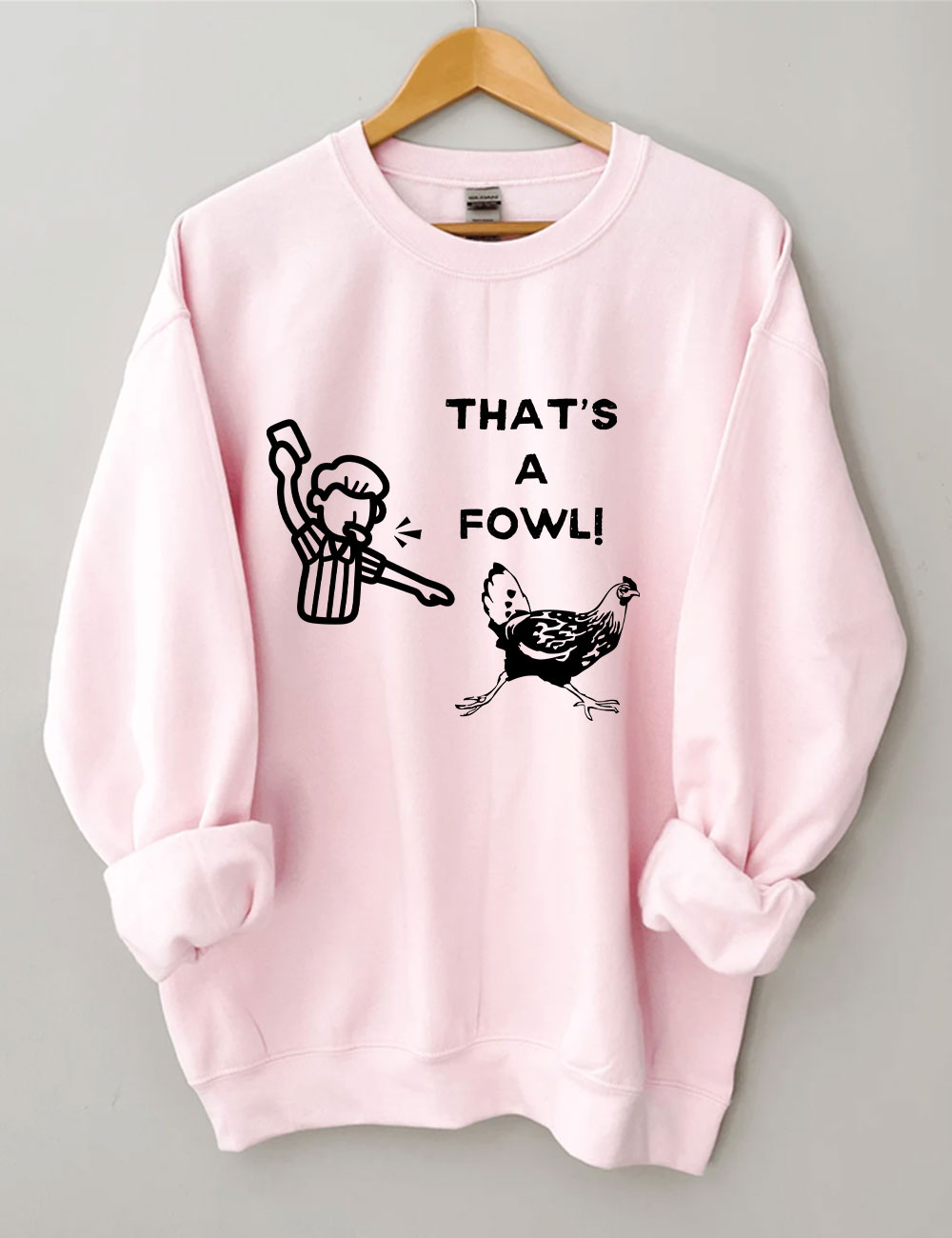That's a Fowl  Funny Sweatshirt
