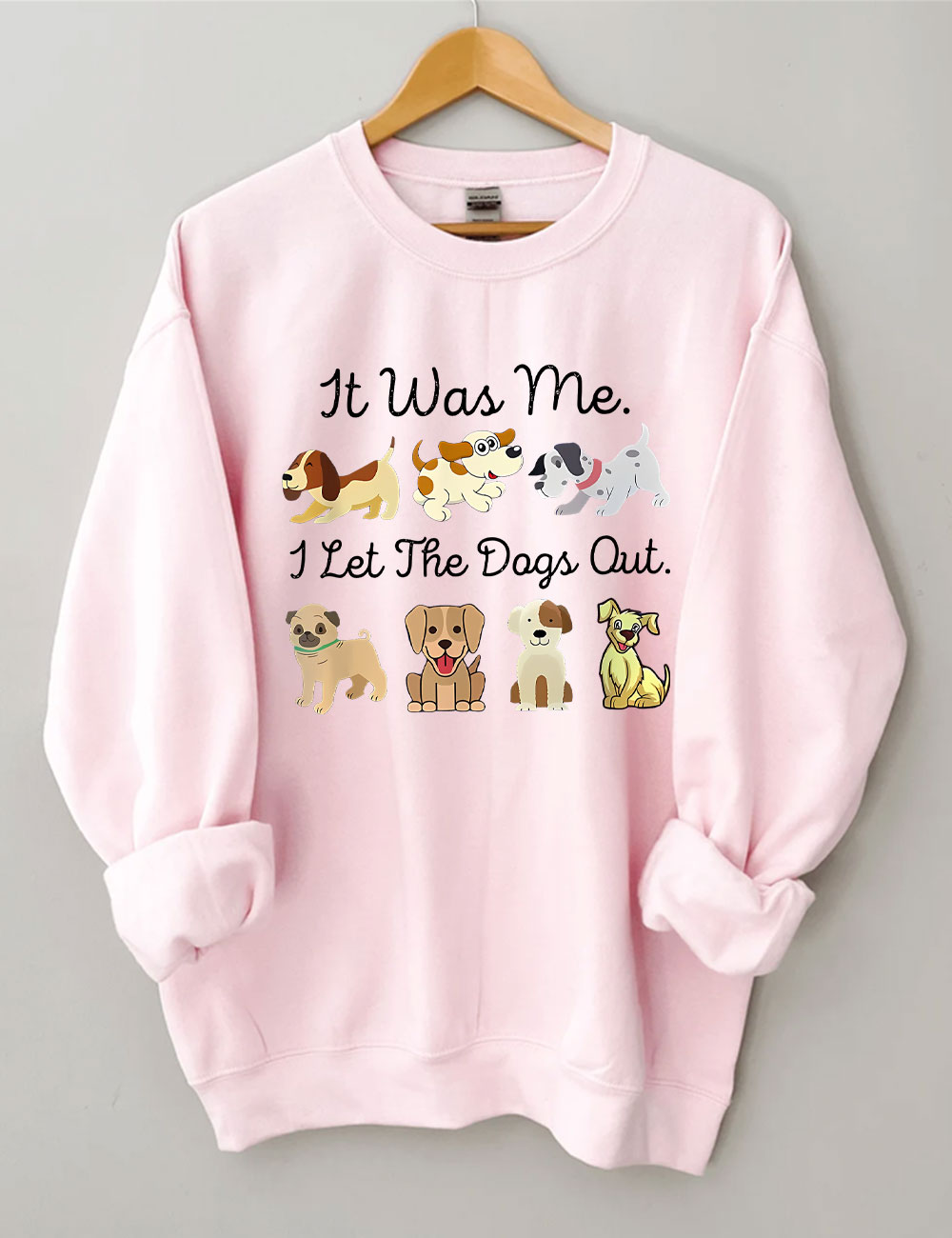 It Was Me I Let The Dogs Out Sweatshirt