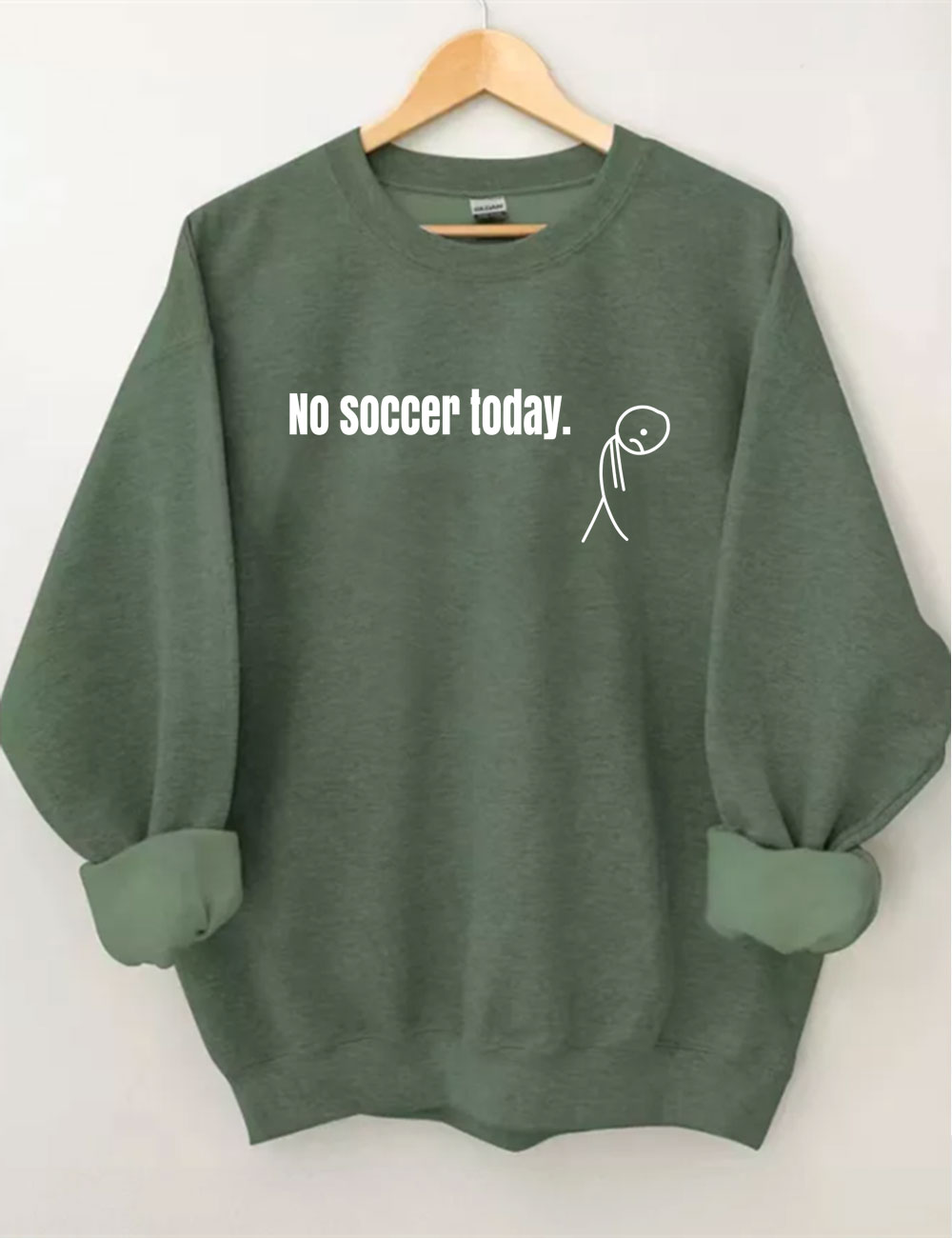 No Soccer Today Funny Sweatshirt