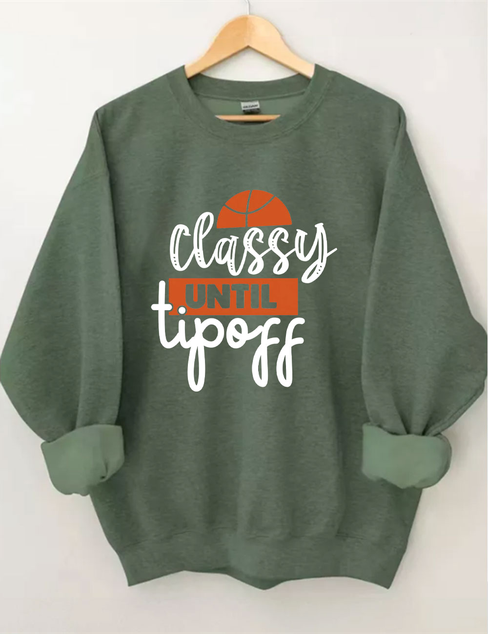 Classy Until Tip Off Basketball Sweatshirt