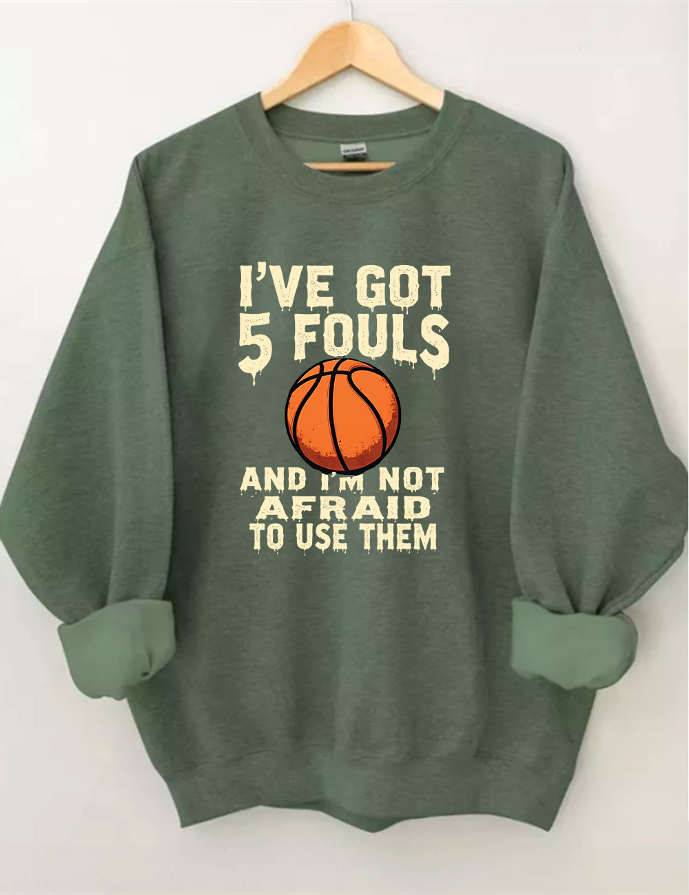 I've Got 5 Fouls And I'm Not Afraid To Use Them Funny Basketball Sweatshirt