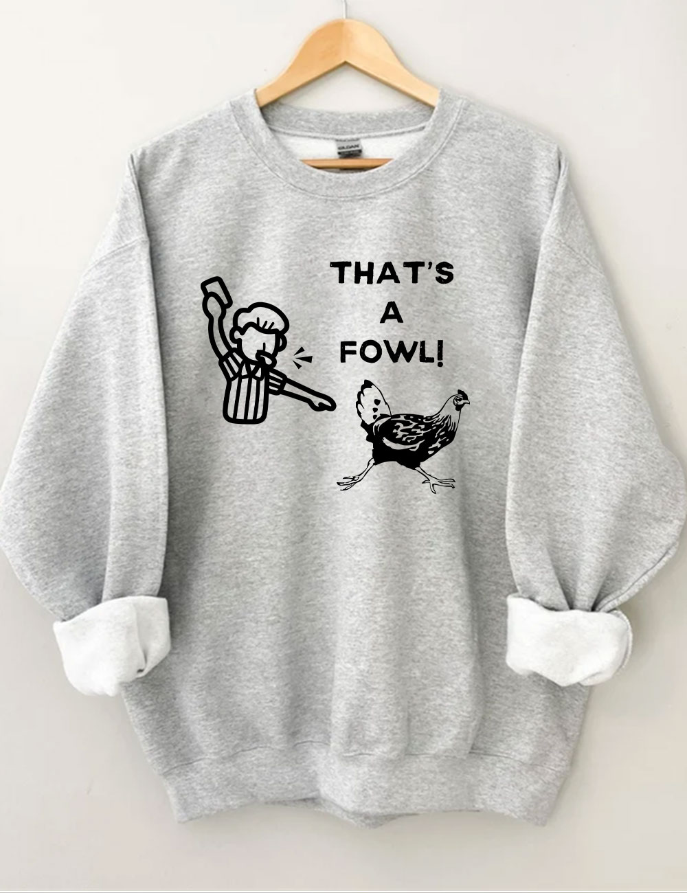 That's a Fowl  Funny Sweatshirt