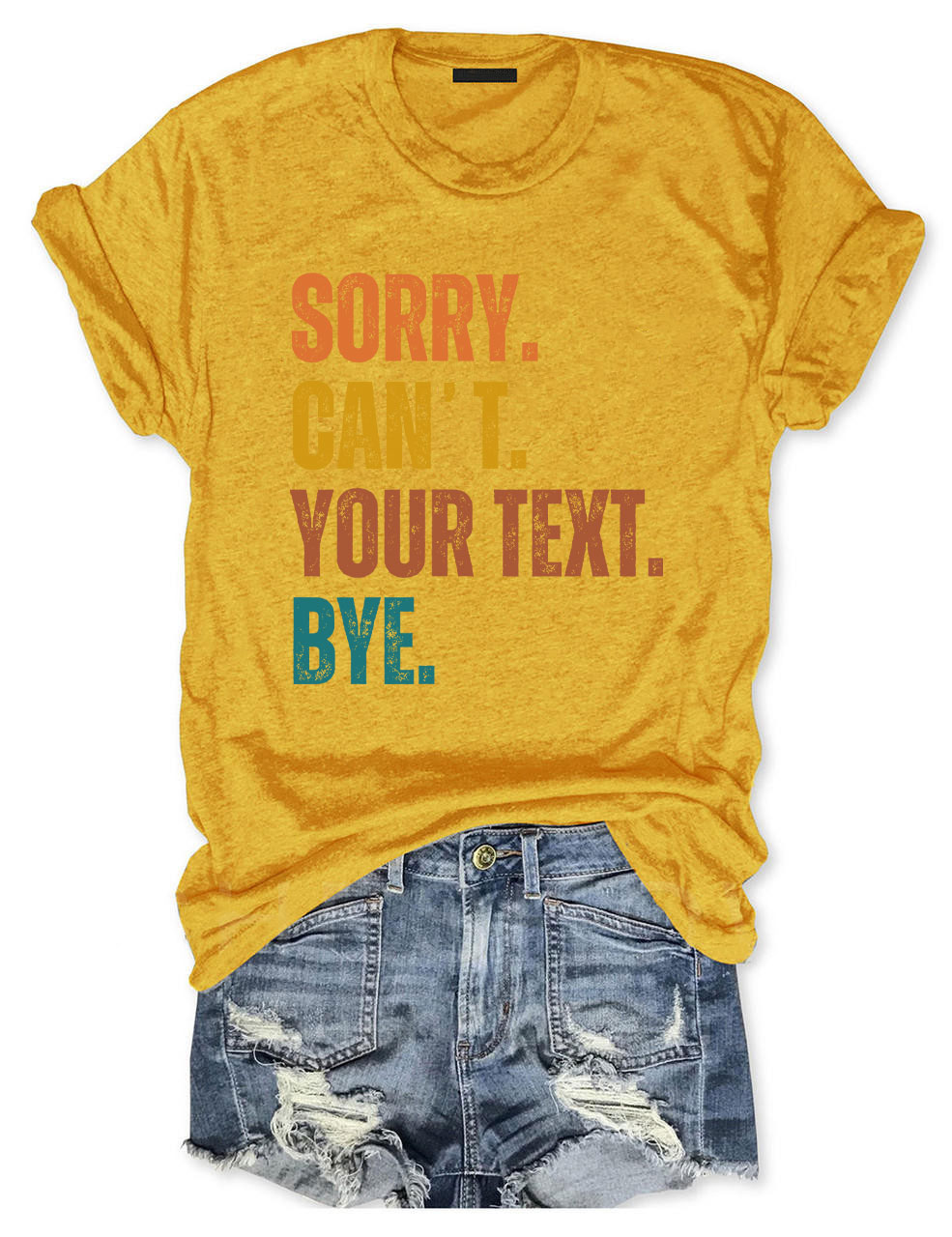 Sorry. Can't. Custom. Bye T-shirt