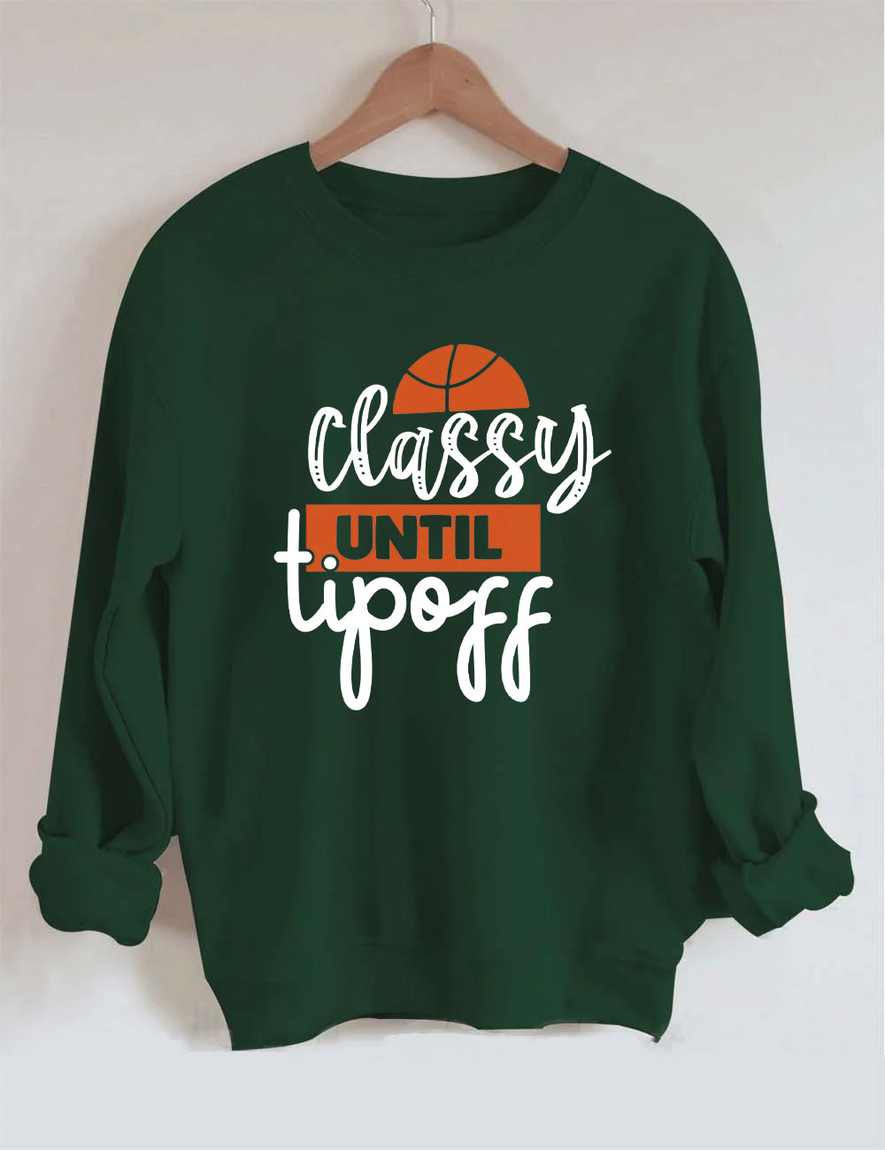 Classy Until Tip Off Basketball Sweatshirt