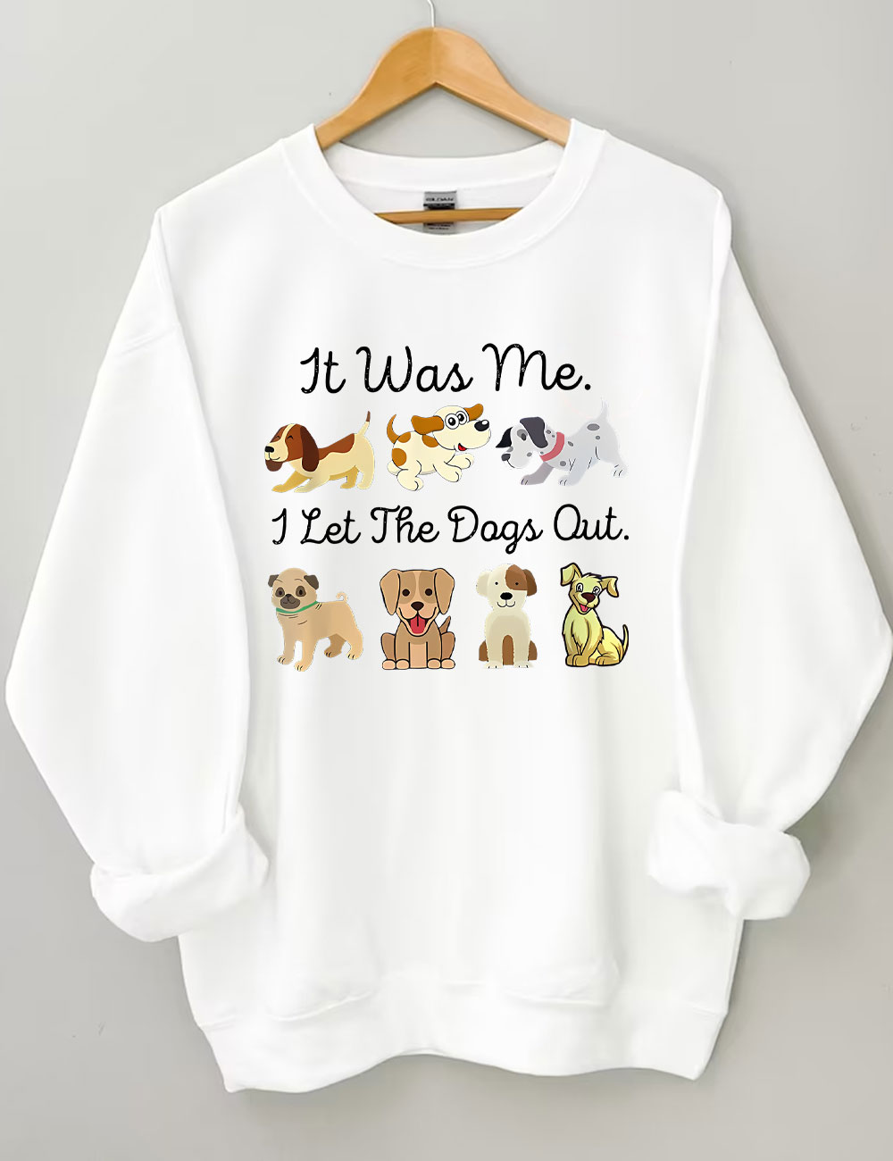 It Was Me I Let The Dogs Out Sweatshirt