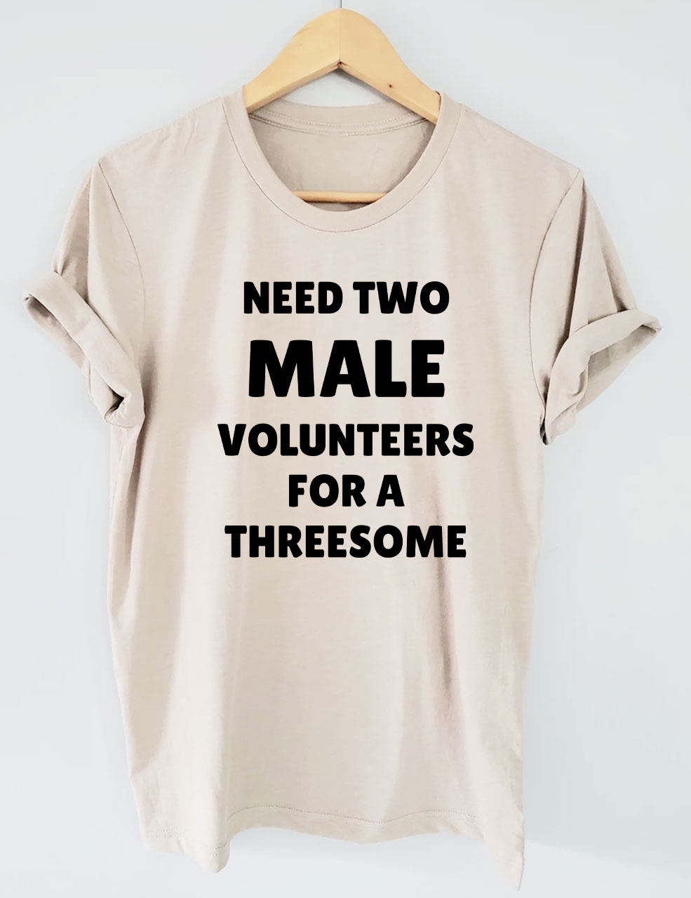 Need Two Male Volunteers For A Threesome Funny T-Shirt