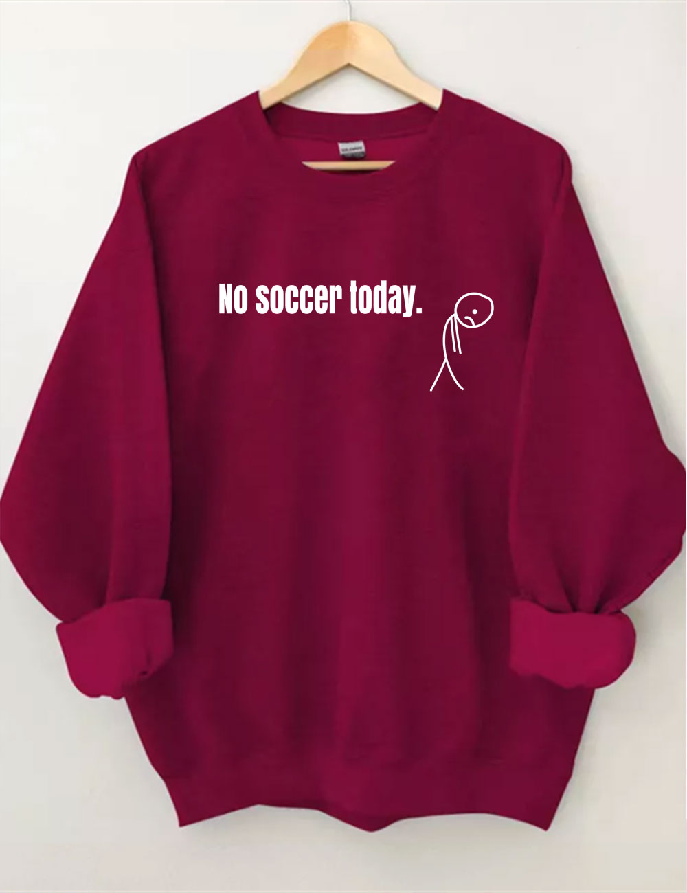 No Soccer Today Funny Sweatshirt