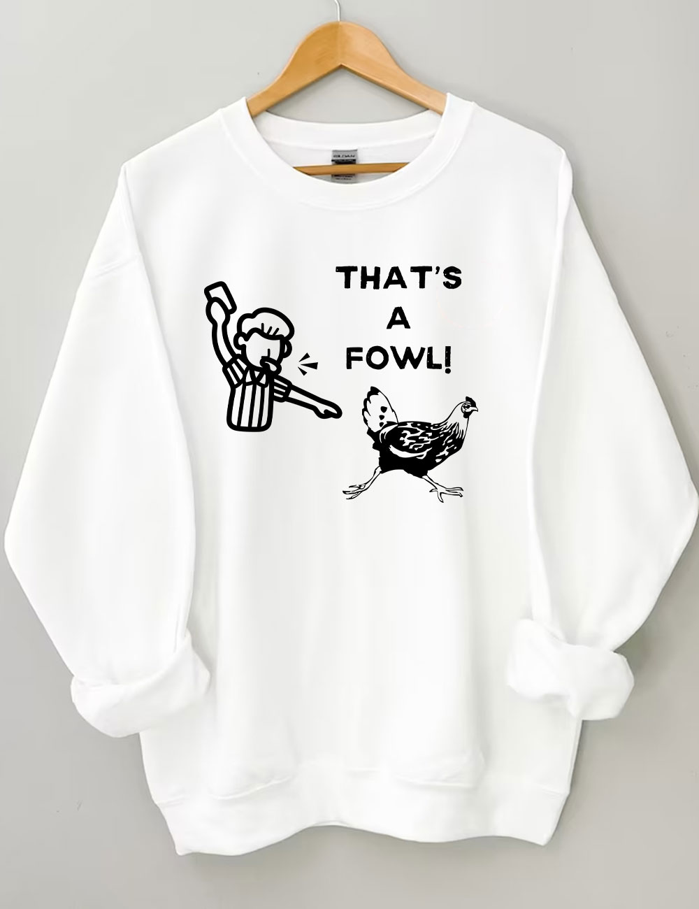 That's a Fowl  Funny Sweatshirt