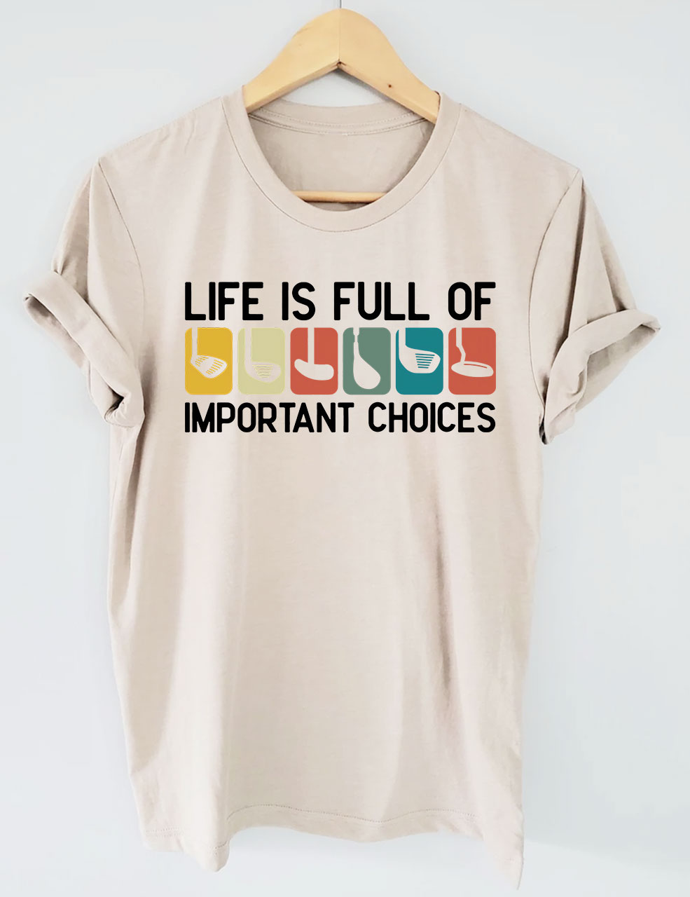 Life Is Full Of Important Choice Funny Golfing T-shirt
