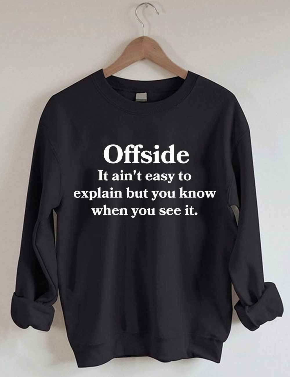 Offside It Ain't Easy To Explain But You Know When You See It Shirts Funny Soccer Sweatshirt