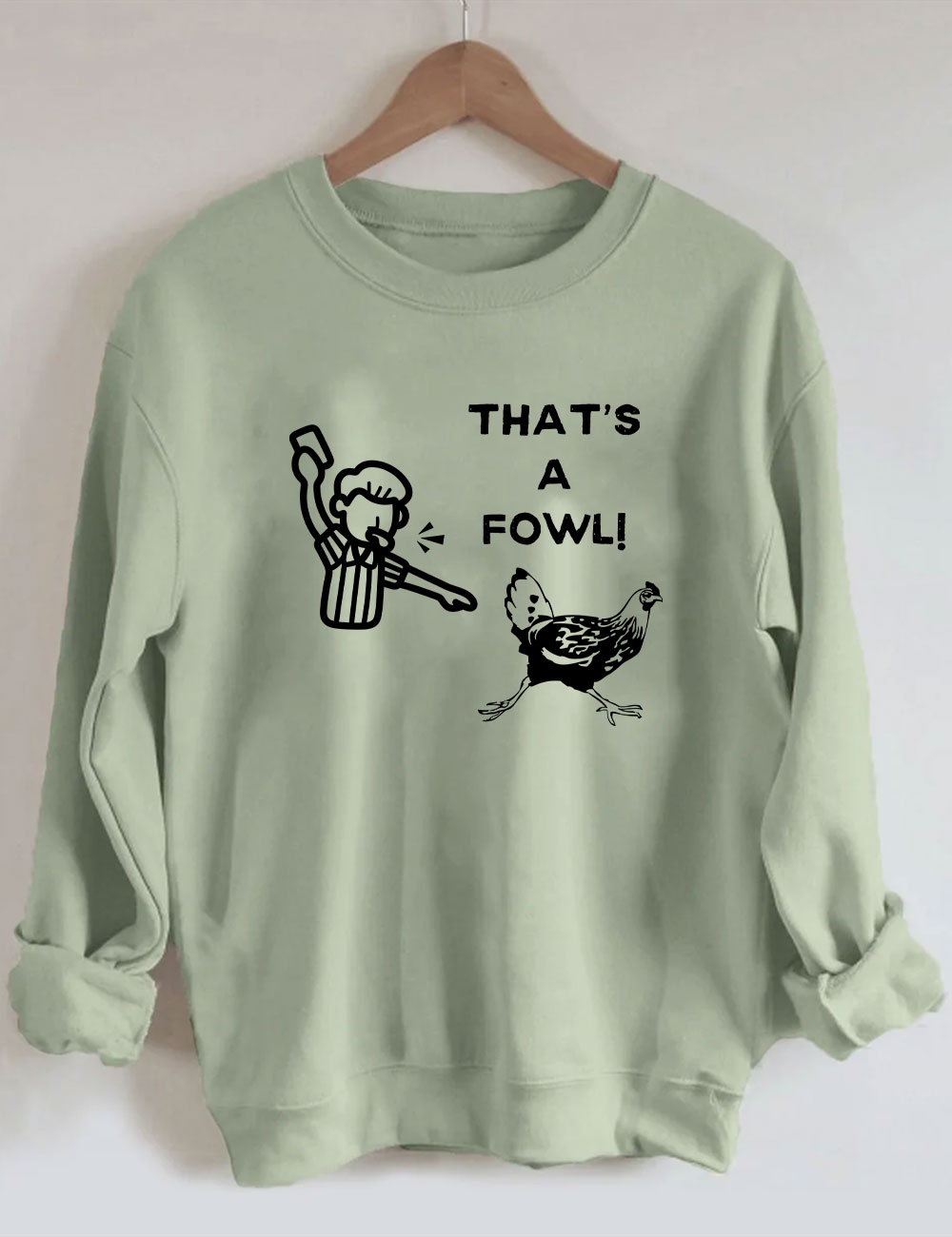 That's a Fowl  Funny Sweatshirt