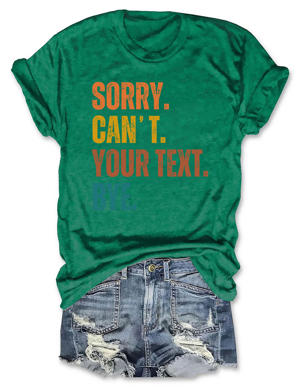 Sorry. Can't. Custom. Bye T-shirt