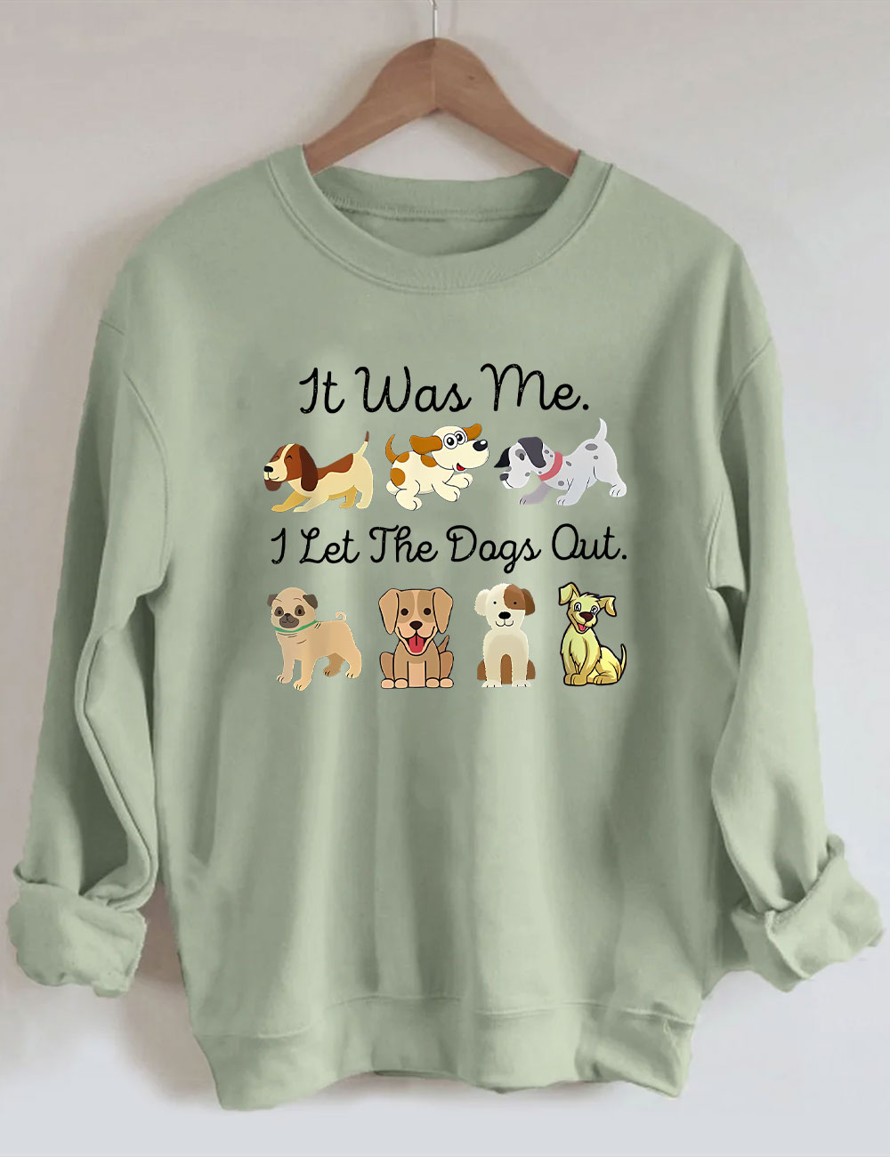It Was Me I Let The Dogs Out Sweatshirt