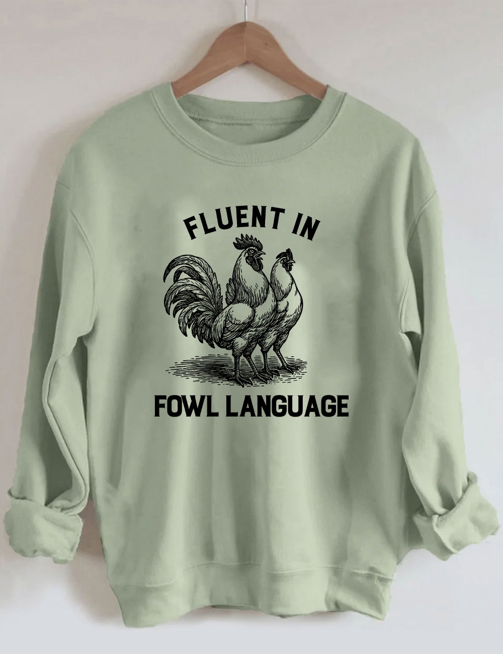 Fluent in Fowl Language Funny Chicken Sweatshirt