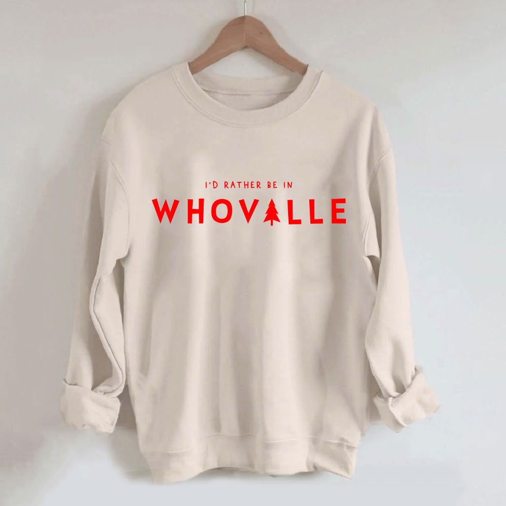 I'd Rather Be in Whoville" Christmas Funny Sweatshirt