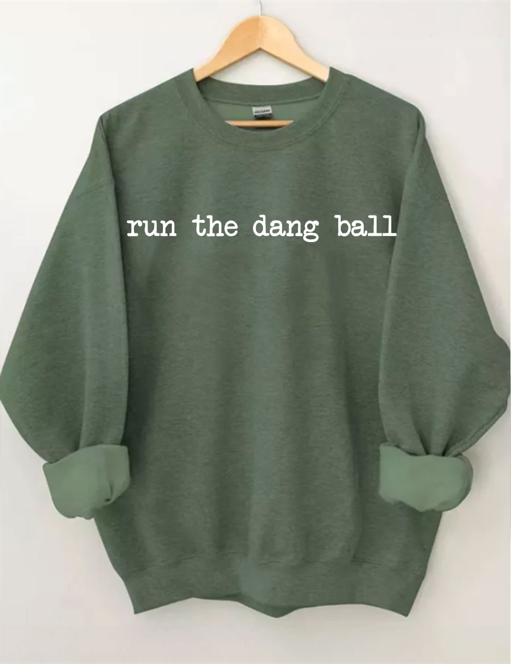 Run The Dang Ball Sweatshirt