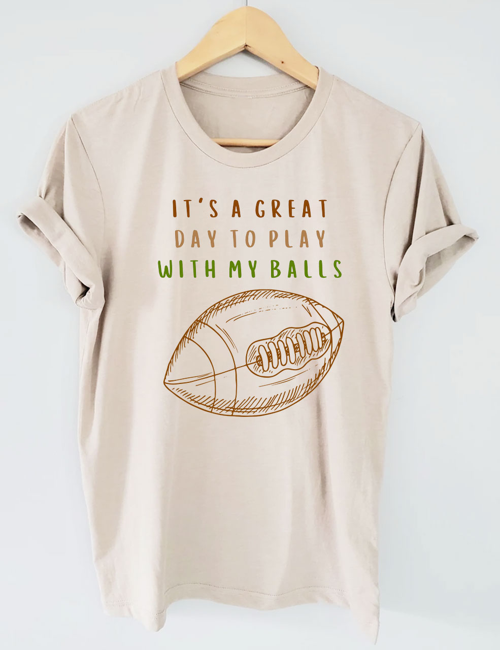 It's a Great Day To Play With My Balls Funny Football T-shirt